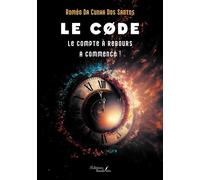 Le code Le compte à rebours a commencé ! - Roméo Da Cunha Dos Santos - Baudelaire - broché - Roman