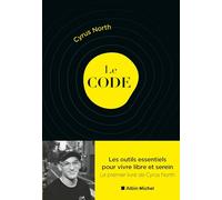 Le Code Les outils essentiels pour vivre libre et serein - Cyrus North - Albin Michel - broché - Guide