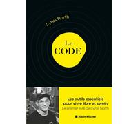 Le Code Les outils essentiels pour vivre libre et serein - Cyrus North - Albin Michel - broché - Guide