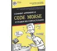 Le CODE MORSE, comment apprendre et établir contacts radio: Nouveau manuel de code Morse, étape par étape, par EA7HYD