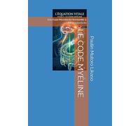 LE CODE MYÉLINE: Interface Microbiote-Immunité & Neuroplasticité