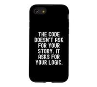 Le Code ne Demande Pas Votre Histoire, il Demande Votre logique Coque pour iPhone SE (2020) / 7/8