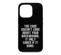 Le Code ne se Soucie Pas de Votre arrière-Plan, il ne se Soucie Que Coque pour iPhone 13 Pro