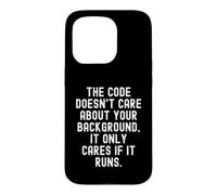 Le Code ne se Soucie Pas de Votre arrière-Plan, il ne se Soucie Que Coque pour iPhone 15 Pro