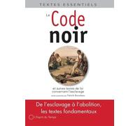 Le Code Noir - Et Autres Textes De Loi Concernant L'esclavage En France (Xviie-Xixe Siècle)