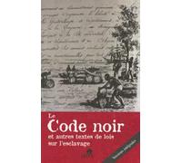 Le Code noir: Et autres textes de lois sur l'esclavage