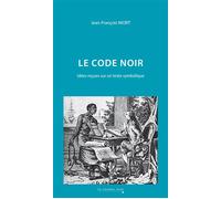 Le Code Noir Idées reçues sur un texte symbolique - Jean-François Niort - Cavalier Bleu Eds - broché - Essai