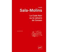 Le Code Noir ou le calvaire de Canaan - Louis Sala-Molins - Puf - broché - Etude
