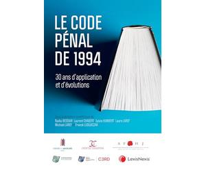 Le Code pénal de 1994 : 30 ans d'application et d'évolutions