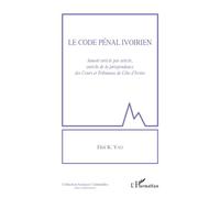 Eloi K. Yao – Le code pénal ivoirien – Annoté article par article, enrichi de la jurisprudence des Cours et tribunaux de Côte d'Ivoire