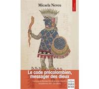 Le code précolombien, messager des dieux Micaela Neveu (Auteur)