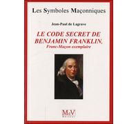 Le code secret de Benjamin Franklein Franc-Maçon exemplaire - Jean-Paul de Lagrave - La Maison De Vie - broché - Essai