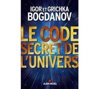 Le Code secret de l'Univers Igor Bogdanov (Auteur), Grichka Bogdanov (Auteur)