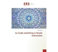 Le Code switching A l'ecole marocaine - Amal Jaoui - Universitaires Europeennes - broché - Etude