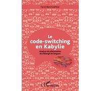 Le code-switching en Kabylie – Analyse du phénomène de mélange de langues – L'Harmattan