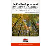 Le codéveloppement professionnel et managérial: L'approche qui rend acteur et développe l'intelligence collective