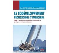 Le Codéveloppement Professionnel Et Managérial - Tome 2, Animation Compétente, Subtilités De La Pratique, Montée En Puissance