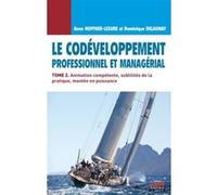 Le codéveloppement professionnel et managérial - Tome 2: Animation compétente, subtilités de la pratique, montée en puissance