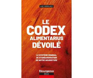 Le codex alimentarius décortiqué - Le système mondial de standardisation de notre nourriture - Luc Vervliet - Marco Pietteur - broché - Essai