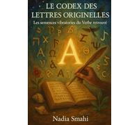 Le Codex des Lettres Originelles: Les semences vibratoires du Verbe retrouvé