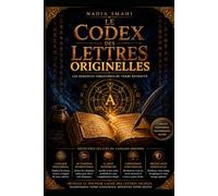 Le Codex des Lettres Originelles: Les semences vibratoires du Verbe retrouvé