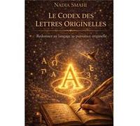 Le Codex des Lettres Originelles Nadia SMAHINadia SMAHI (Auteur)