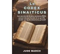 Le Codex Sinaiticus: Les secrets de la plus ancienne Bible connue au monde et ce qu'elle révèle sur le christianisme primitif
