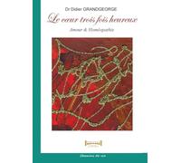 Le coeur trois fois heureux: Amour & Homéopathie