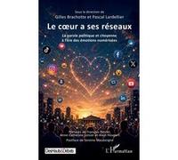 Le coeur a ses réseaux Gilles Brachotte (Collection dirigée par), Pascal Lardellier (Collection dirigée par), François Patriat (Préface), Anne-Catherine Loisier (Préface), Alain Houpert (Préface), Ser