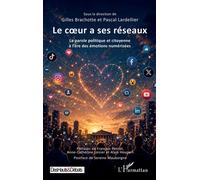 Le coeur a ses réseaux: La parole politique et citoyenne à l’ère des émotions numérisées