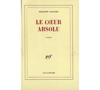 Philippe Sollers – Le Coeur absolu – Roman – Broché – Gallimard