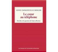 Le coeur au téléphone Derrida et la question de l'auto-affection Emmanuel Berger (Auteur)