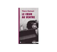 Le Coeur au Ventre - Thierry Maricourt - Agone - broché - Roman