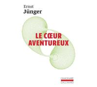 Ernst Jünger – Le cœur aventureux (1938) – Traduction Henri Thomas – Gallimard