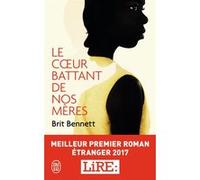 Le coeur battant de nos mères Brit Bennett (Auteur), Jean Esch (Traduction)