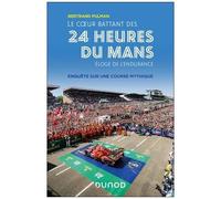 Le Coeur Battant Des 24 Heures Du Mans - Eloge De L'endurance