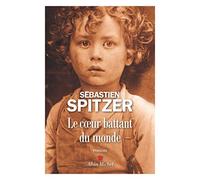 Sébastien Spitzer – Le Cœur battant du monde