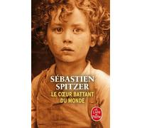 Le Coeur battant du monde - Sébastien Spitzer - Lgf - Poche - Roman
