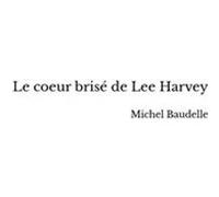Le coeur brisé de Lee Harvey Michel Baudelle (Auteur)