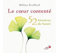 Le Coeur Contenté - 52 Histoires De Bonté