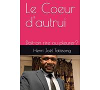 Le Coeur d'autrui: Doit-on rire ou pleurer?