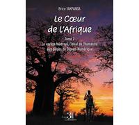 Le Coeur de l'Afrique - Tome 2 Le voyage foudroyé, l'idéal de l'humanité aux pièges du Digeon-Numérique - Brice Yakpanga - Trois Colonnes - broché - Témoignage