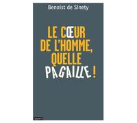 « LE COEUR DE L'HOMME, QUELLE PAGAILLE ! »: Le bien de tous