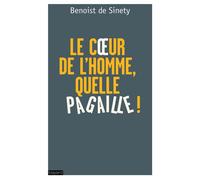 « le coeur de l'homme, quelle pagaille ! » Le bien de tous - Benoist De Sinety - Bayard - broché - Essai