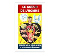 Le Coeur de l'Homme: Temple de Dieu ou Atelier de Satan en 10 Tableaux simples à comprendre