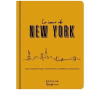 Le Coeur De New York - Lieux Emblématiques, Inspirations, Expériences Originales