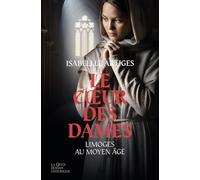 Le coeur des Dames - Limoges au Moyen-Âge