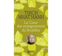 Le Coeur Des Enseignements Du Boudha - Les Quatre Nobles Vérités - Le Noble Sentier Des Huit Pratiques Justes Et Autres Enseignements Fondamentaux Du Bouddhisme