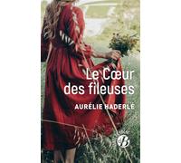 Le coeur des fileuses - Aurélie Haderle - Deboree Eds - Poche - Roman