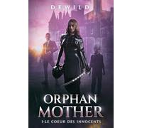 Le coeur des innocents Dark romance Science fiction young adult: Orphan Mother tome 1( version française)